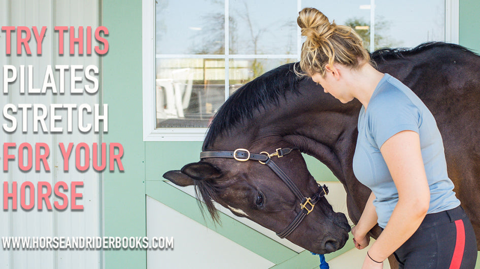 Try This Pilates Stretch for Your Horse