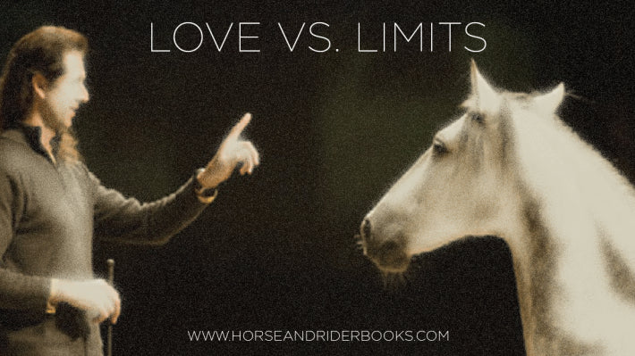 Love vs. Limits: How Do You Establish Boundaries While Still Being Your Horse’s Friend?