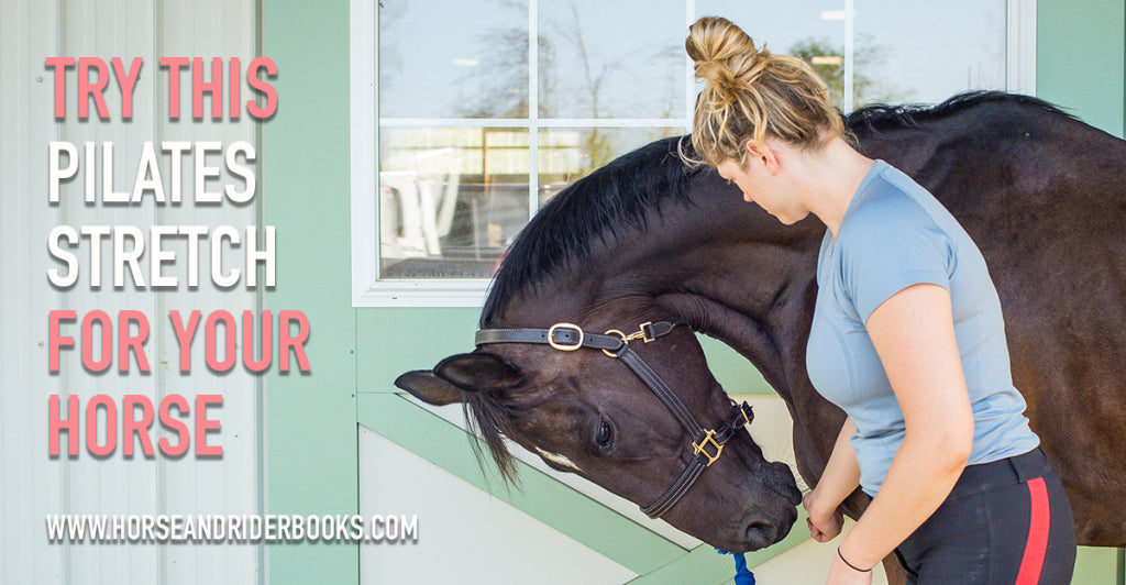 Try This Pilates Stretch for Your Horse